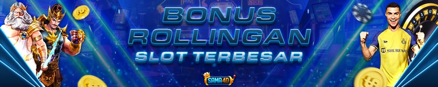 SAMA4D BONUS ROLLINGAN TERBESAR